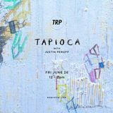 TAPIOCA - JUNE 26 - 2015