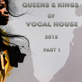 Queens & Kings Of Vocal House 2013 Part 1