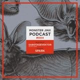Monster Jinx Podcast #004 - Sabotage Vektor (Black Veins)