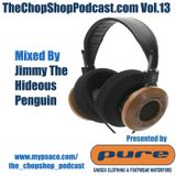 Jimmy Penguin presents D Chop Shop Podcast Vol.13