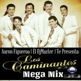 LOS CAMINANTES MEGA MIX AARON FIGUEROA EL DJMAZTER