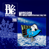 RudeBrutal - MYSELFISH 2016