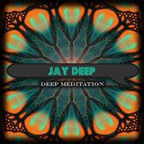 DEEP MEDITATION - JAY DEEP
