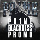 PR1ME - BLACKNESS PROMO