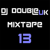 DJDoubleUK - Mixtape #13