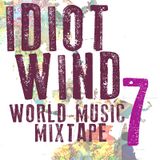Idiot Wind World Music Mixtape #7
