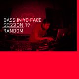 Bass In Yo Face Session:19