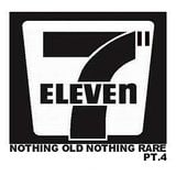 Eleven Sevens Pt.4 (Nothing Old Nothing Rare)