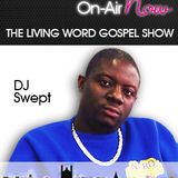 DJ Swept - Living Word Gospel Show - 120615 - @SweptMusic