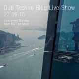 Dub Techno Blog Live Show 058 - Mixlr - 27.09.15