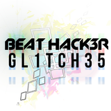 Beat HACK3R Presents - GL1TCH35