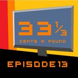 33 1/3 Cents a Pound Ep. 13 (Dec 2013)