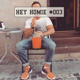 HEY HOMIE #003