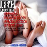 URBAN EDUCATION PRESENTS KNOCKIN BOOTS by RONE JAXX SPECIAL 2HR EDITION