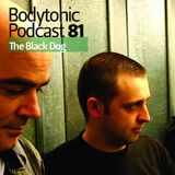 Bodytonic Podcast 081: The Black Dog