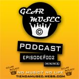 GEARMUSEC-PODCAST EPISODE#002(MINIMIX)
