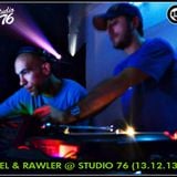 FEL & RAWLER @ STUDIO76 (13/12/13)
