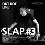DOT DOT_LIVE@_SLAP#3
