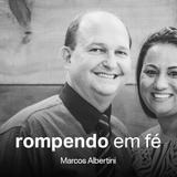 Rompendo em Fé // Marcos Albertini