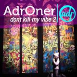 Dont kill My Vibe2