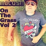 Matush - On The Grass (Vol 2)