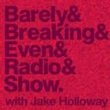 The Barely Breaking Even Show with Jake Holloway - #13 - 10/12/13