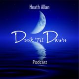 Heath Allan Presents Dusk Til Dawn In Search Of Sunlight Episode 15 (Jan 25 2014)