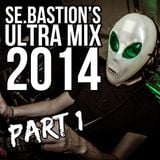 Se.Bastion's Ultra Mix 2014 (Part 1)
