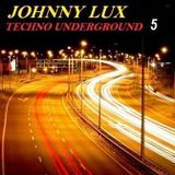 Dj Johnny Lux - Techno Underground Sessions 5
