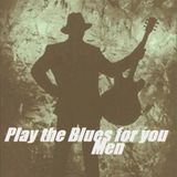 Play The Blues (Men) For You