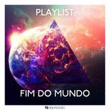 Playlist: Fim do Mundo - Fã Depressão