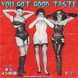 YOU GOT GOOD TASTE vol.54