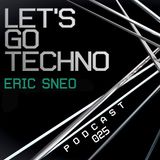 Let's Go Techno Podcast 025 with Eric Sneo