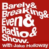 The Barely Breaking Even Show with Jake Holloway - #20 - 11/2/14