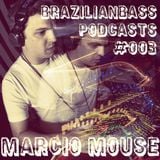 Brazilianbass Podcasts #003 @ DJ Marcio Mouse - May 2013
