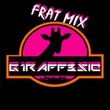 FRAT MIX - GIRAFFESIC REMIX