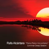 Rafa Alcantara - Piano Piano Va Lontano - Summer Deep Session 2014