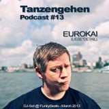 Tanzengehen Podcast #13: Eurokai @ FunkyBeats - March 2013