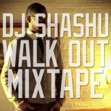 DJ Shashu x Walk Out Mix Tape