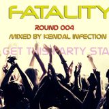 Fatality #Round 004 by Kendal Infection