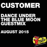 Customer - Dance Under The Blue Moon Guestmix :: August 2015
