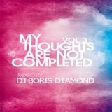 My Thoughts Are Not Completed Mixed by Dj Boris D1AMOND (Deep Session vol.3)