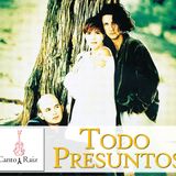 Canto y Raiz #15 - Todo Presuntos