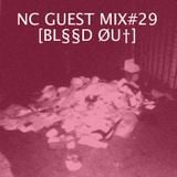 NC GUEST MIX#29: BL§§D ØU†