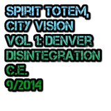 Spirit Totem, City Vision Vol. 1: Disintegration C.E. 9/14