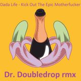 Dada life - Kick Out The Epic Motherfucker_Doctor Doubledrop rmx