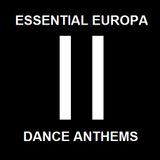 Essential Europa Dance Anthems, Volume II