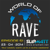 Slipmatt - World Of Rave #51