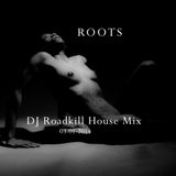 "ROOTS" DJ Roadkill House Mix 03-01-14