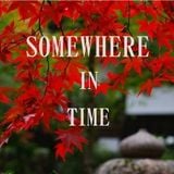 SOMEWHERE IN TIME...